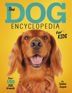 [Dog Encyclopedias 01] • The Dog Encyclopedia for Kids